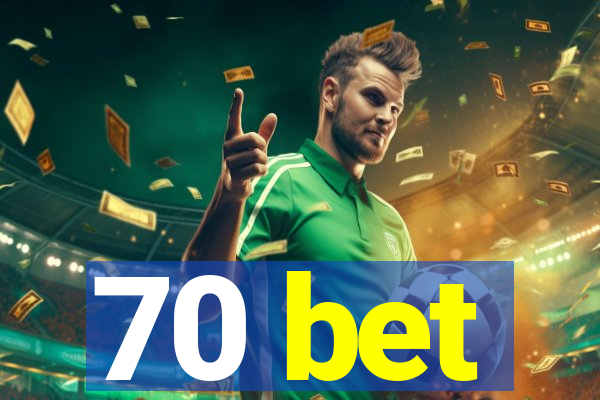 70 bet
